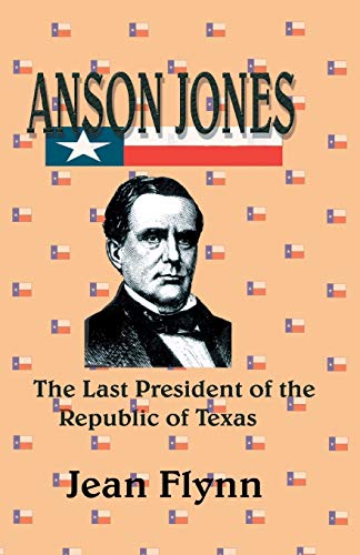 Stock image for Anson Jones: The Last President of the Republic of Texas for sale by A Good Read, LLC