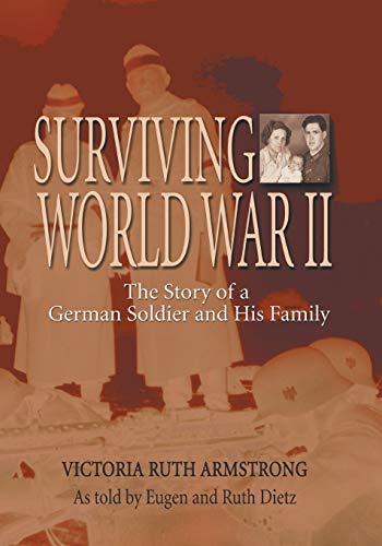9781940130392: Surviving World War II: The Story of a German Soldier and His Family