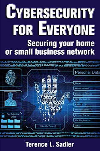 Stock image for Cybersecurity for Everyone: Securing your home or small business network for sale by Irish Booksellers