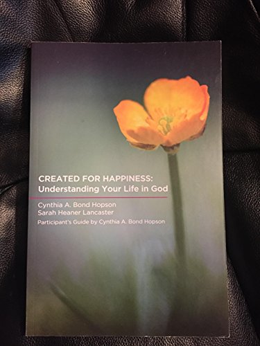 9781940182216: Created For Happiness: Understanding Your Life in God: Participant's Guide by Cynthia A. Bond Hopson