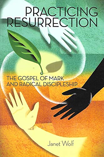Stock image for Practicing Resurrection: The Gospel of Mark and Radical Discipleship for sale by Wonder Book