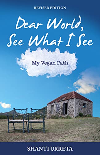 Stock image for Dear World, See What I See: My Vegan Path (Revised Edition) for sale by HPB-Emerald