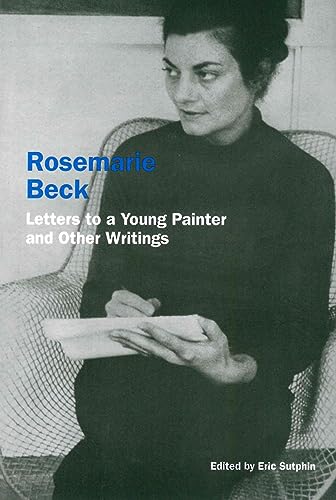 Stock image for Rosemarie Beck: Letters to a Young Painter and Other Writings for sale by ThriftBooks-Dallas