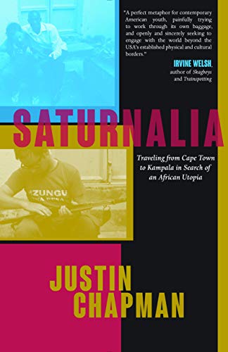 Stock image for Saturnalia: Traveling from Cape Town to Kampala in Search of an African Utopia for sale by ThriftBooks-Atlanta