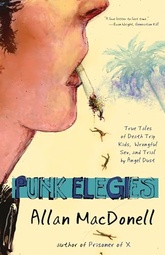 Beispielbild fr Punk Elegies: True Tales of Death Trip Kids, Wrongful Sex, and Trial by Angel Dust zum Verkauf von ThriftBooks-Dallas