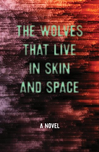 Stock image for The Wolves That Live in Skin and Space for sale by ThriftBooks-Dallas