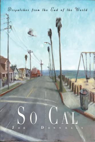Stock image for So Cal: Dispatches from the End of the World for sale by Goodwill Southern California