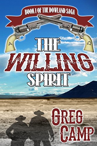 Stock image for The Willing Spirit: Book One of the Dowland Saga Camp, Greg for sale by Turtlerun Mercantile