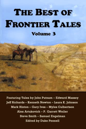 Beispielbild fr The Best of Frontier Tales, Volume 3 (The Frontier Tales Anthologies) zum Verkauf von Half Price Books Inc.