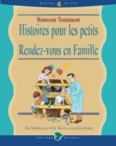 Nouveau Testament Histories Pour les Petitis Rendez-vous en Famille (Family Nights Tool Chest) (French Edition) (9781940242163) by Weidmann, Jim