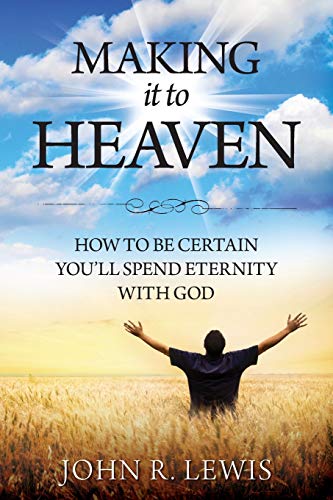 Beispielbild fr Making It to Heaven: How to Be Certain You'll Spend Eternity with God zum Verkauf von SecondSale