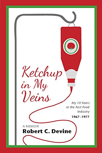 Beispielbild fr Ketchup in My Veins: My 10 Years in the Fast Food Industry, 1967-1977 zum Verkauf von Irish Booksellers