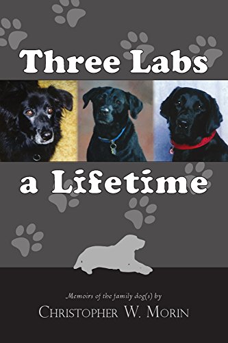 9781940244846: Three Labs a Lifetime: Memoirs of the family dog(s)