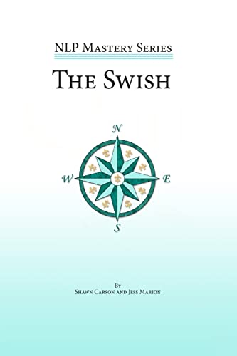 9781940254029: The Swish: An In Depth Look at this Powerful NLP Pattern (NLP Mastery)