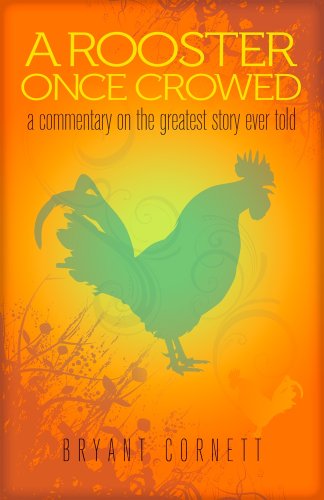 Stock image for A Rooster Once Crowed: A Commentary on the Greatest Story Ever Told for sale by SecondSale