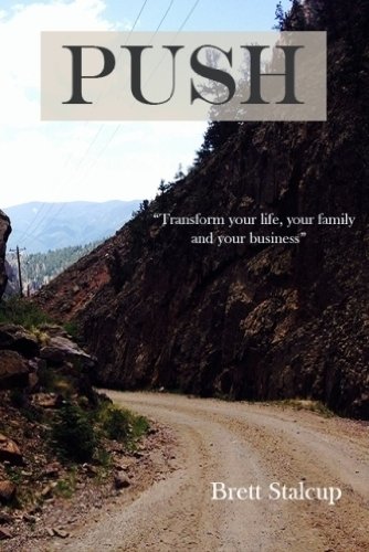 9781940262239: Push: Transform Your Life, Your Family, and Your Business: How to Transform Your Life, Your Family, and Your Business