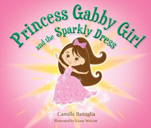 Stock image for Princess Gabby Girl and the Sparkly Dress for sale by Goodwill of Colorado