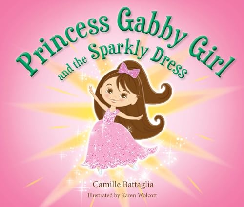 Stock image for Princess Gabby Girl and the Sparkly Dress for sale by Goodwill of Colorado