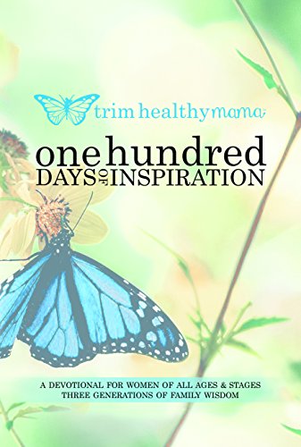 Stock image for One Hundred Days of Inspiration: Devotional for Women of All Ages & Stages (Trim Healthy Mama) for sale by Vital Products