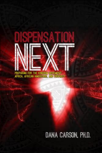 Stock image for Dispensation Next: Preparing for the Kingdom Movement: Africa, African-Americans and Prophecy for sale by Big River Books