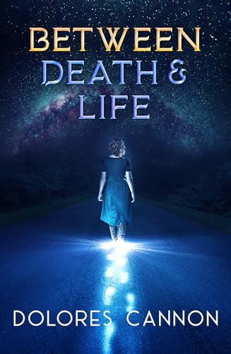 Between Death and Life: Conversations with a Spirit (Updated and Revised)