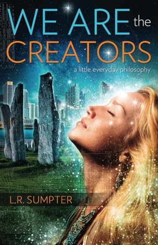 9781940265117: We Are the Creators: A Little Everyday Philosophy