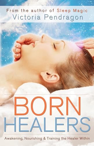 Stock image for Born Healers: Awakening, Nourishing & Training the Healer Within for sale by HPB-Ruby