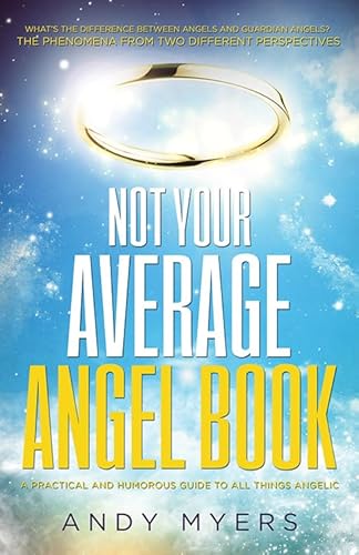 Imagen de archivo de Not Your Average Angel Book : A Practical and Humorous Guide to All Things Angelic a la venta por Better World Books