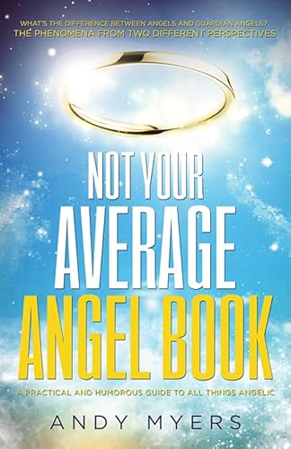 Stock image for Not Your Average Angel Book : A Practical and Humorous Guide to All Things Angelic for sale by Better World Books