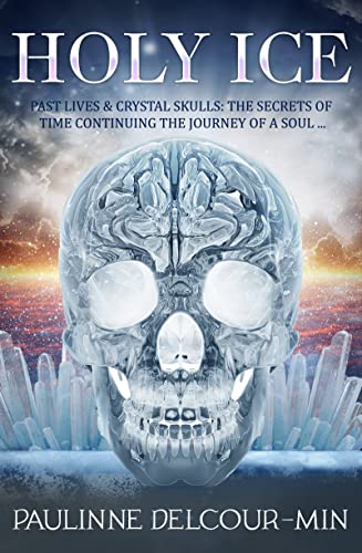 Imagen de archivo de Holy Ice: Past Lives & Crystal Skulls: The Secrets of Time a la venta por Books From California