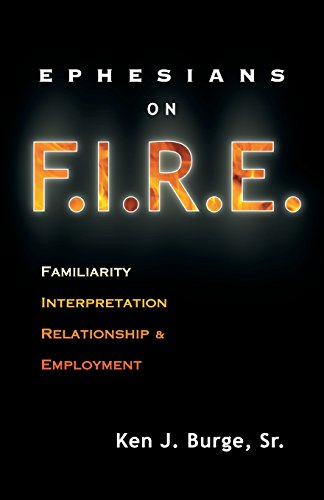 Stock image for Ephesians on F.I.R.E.: Familiarity, Interpretation, Relationship, and Employment for sale by GF Books, Inc.