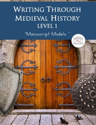 Stock image for Writing Through Medieval History Level 1 Manuscript Models: An Elementary Writing Curriculum, Teaching Writing via Stories of the Medieval World, Grades 1 to 3 (Writing Through History) for sale by HPB-Diamond