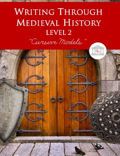 Stock image for Writing Through Medieval History Level 2 Cursive Models: A Charlotte Mason Curriculum, Teaching Writing, Handwriting, and Supplementing Medieval History, Grades 3 to 5 (Writing Through History) for sale by HPB-Diamond