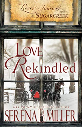 Stock image for Love's Journey in Sugarcreek: Love Rekindled (Volume 3) for sale by Better World Books