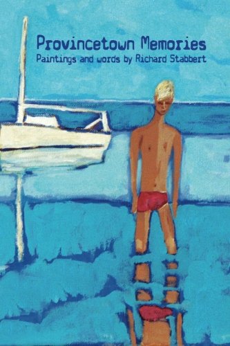 9781940290034: Provincetown Memories: Paintings and Words by Richard Stabbert
