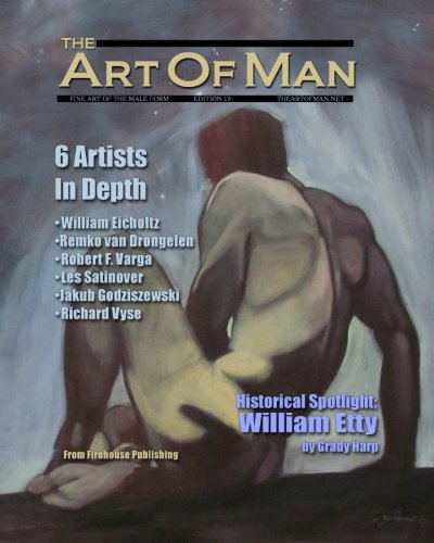 Beispielbild fr The Art of Man - Edition 19: Fine Art of the Male Form Quarterly Journal zum Verkauf von Books Unplugged