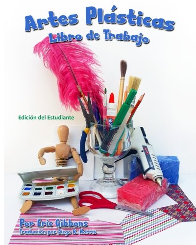 9781940290461: Artes Plásticas - Libro de Trabajo - Edición del Estudiante: Cuaderno de apoyo para Pintura, Dibujo y Escultura (The Art Student's Workbook: Student Edition) - Gibbons, Eric; Norris, Diego: 1940290465 - IberLibro 9781940290461: Artes Plásticas - Libro de Trabajo - Edición del Estudiante: Cuaderno de apoyo para Pintura, Dibujo y Escultura (The Art Student's Workbook: Student Edition) - Gibbons, Eric; Norris, Diego: 1940290465 - IberLibro
