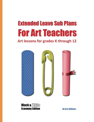 Extended Leave Sub Plans for Art Teachers Economy Edition Art lessons for grades K through 12