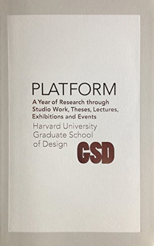 Stock image for GSD Platform 6: A Year of Research Through Studio Work, Theses, Lectures, Exhibitions and Events for sale by ANARTIST