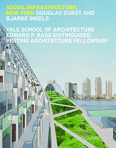 Stock image for Social Infrastructure: New York: Douglas Durst and Bjarke Ingels (Edward P. Bass Distinguished Visiting Architecture Fellowship) for sale by Magers and Quinn Booksellers