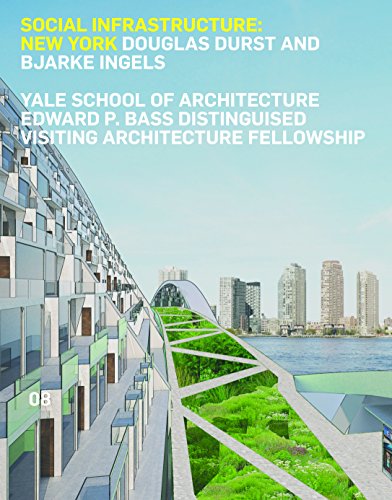 9781940291253: Social Infrastructure: New York (Edward P. Bass Distinguished Visiting Architecture Fellowshi): Douglas Durst and Bjarke Ingels: 8 (Edward P. Bass Distinguished Visiting Architecture Fellowship)