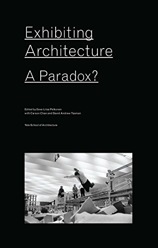 Stock image for Exhibiting architecture: a paradox? for sale by Iridium_Books