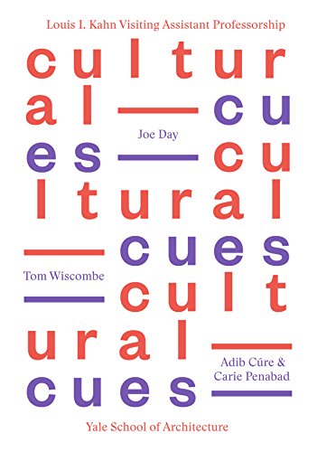 Stock image for Cultural Cues: Joe Day, Adib Cure & Carie Penabad, Tom Wiscombe (Louis H. Kahn Visiting Assistant Professorship of Architectural Design) for sale by Bellwetherbooks