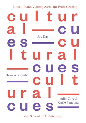 Stock image for Cultural Cues: Joe Day, Adib Cure & Carie Penabad, Tom Wiscombe (Louis H. Kahn Visiting Assistant Professorship of Architectural Design) for sale by Bellwetherbooks