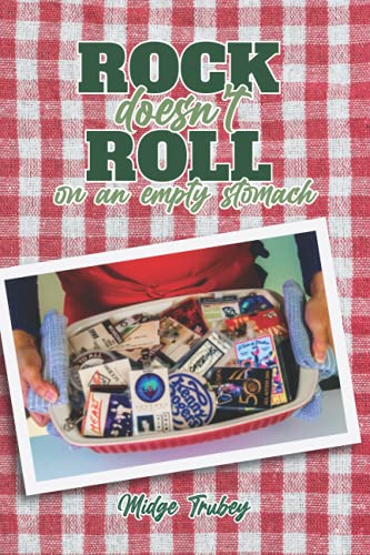 Stock image for Rock Doesn't Roll on an Empty Stomach: Stories and Recipes from a Rockin' Cook's Journey Fueling America's Biggest Touring Bands of the 70's And 80's for sale by HPB-Ruby