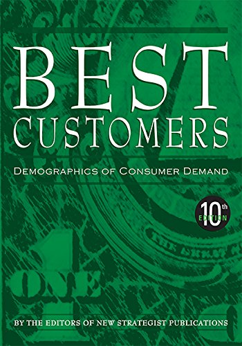 Imagen de archivo de Best Customers 10th Ed : Demographics of Consumer Demand a la venta por Better World Books: West