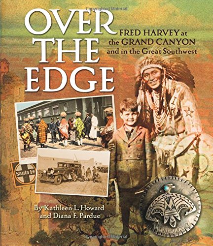 Beispielbild fr Over the Edge: Fred Harvey at the Grand Canyon and in the Great Southwest zum Verkauf von AwesomeBooks