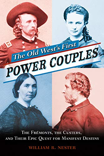 9781940322445: The Old West's First Power Couples: The Fremonts, the Custers, and Their Epic Quest for Manifest Destiny