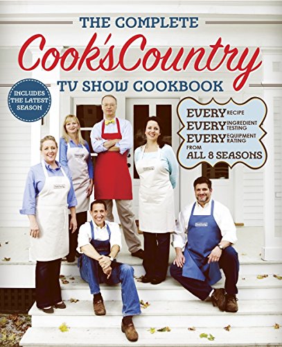 9781940352176: The Complete Cook's Country TV Show Cookbook: Every Recipe, Every Ingredient Testing, Every Equipment Rating from All 8 Seasons