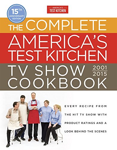 Stock image for Complete America's Test Kitchen TV Show Cookbook 2001-2016 Every Recipe from the Hit TV Show with Product Ratings and a Look Behind the Scenes for sale by TextbookRush